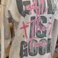 GOD is good All The Time